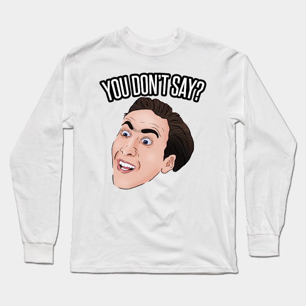 You Don't Say Meme Nick Cage Long Sleeve T-Shirt by Barnyardy